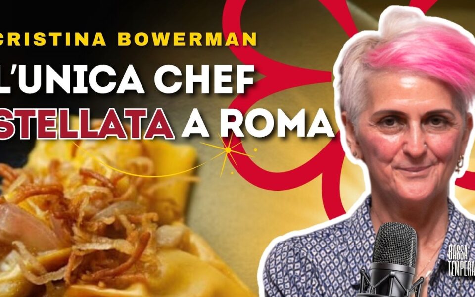 Copertina dell’intervista di Bassa Temperatura: L'unica CHEF STELLATA donna a Roma. CRISTINA BOWERMAN a Bassa Temperatura